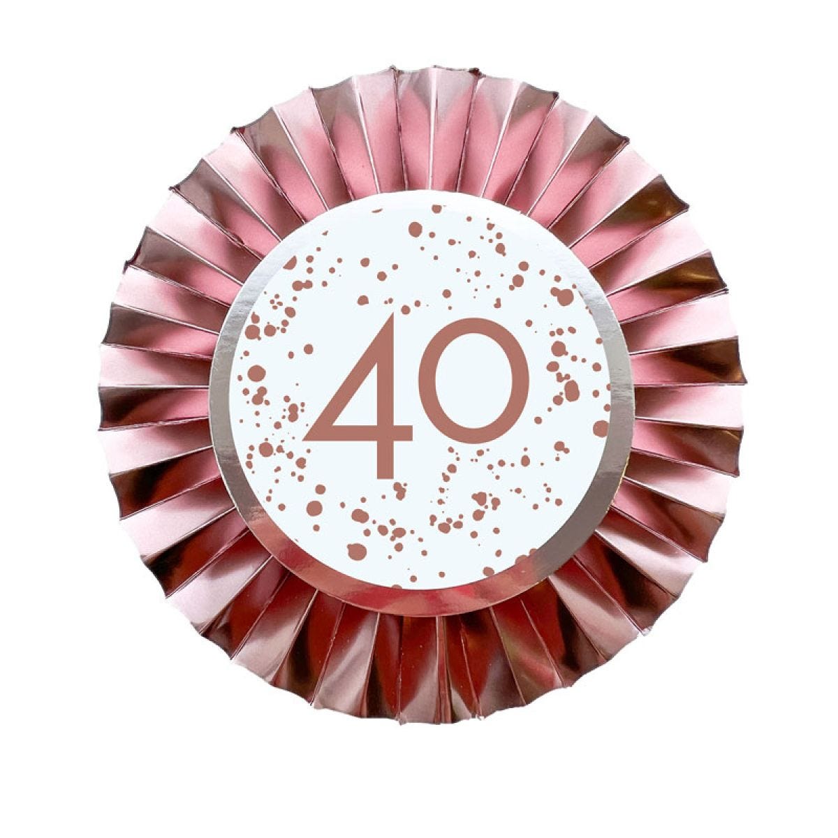 Rose Gold 40th Birthday Badge - 12cm