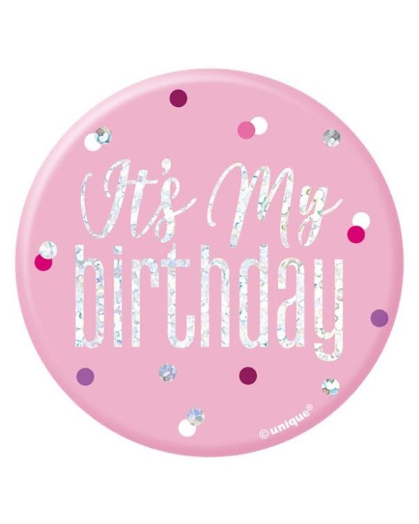 Pink &#039;Its my Birthday&#039; Badge - 7cm